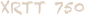 XRTT 750
