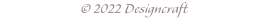 © 2022 Designcraft