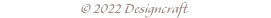 © 2022 Designcraft