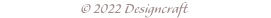 © 2022 Designcraft