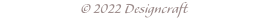 © 2022 Designcraft