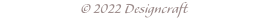 © 2022 Designcraft